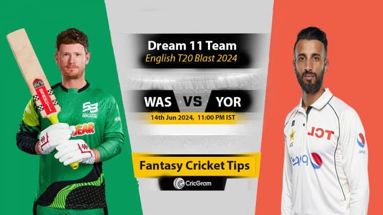 WAS vs YOR Dream11 Prediction T20 Blast, Dream Team